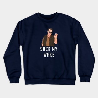 Suck My Wake - Uncle Roman Crewneck Sweatshirt